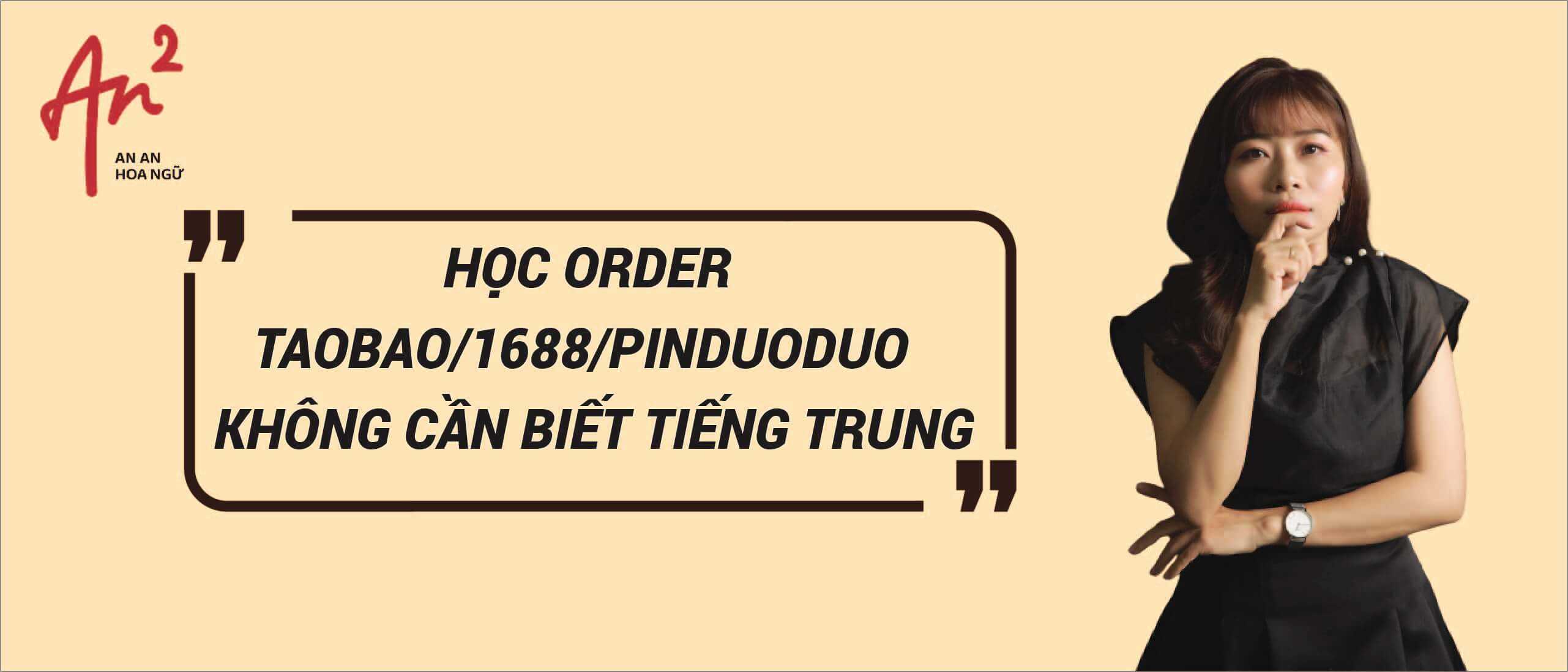 HỌC ORDER TAOBAO/1688/PINDUODUO - KHÔNG CẦN BIẾT TIẾNG TRUNG