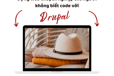 Dựng web chuyên nghiệp cho người không biết code với Drupal