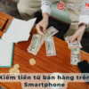 Kiếm tiền từ bán hàng trên Smartphone