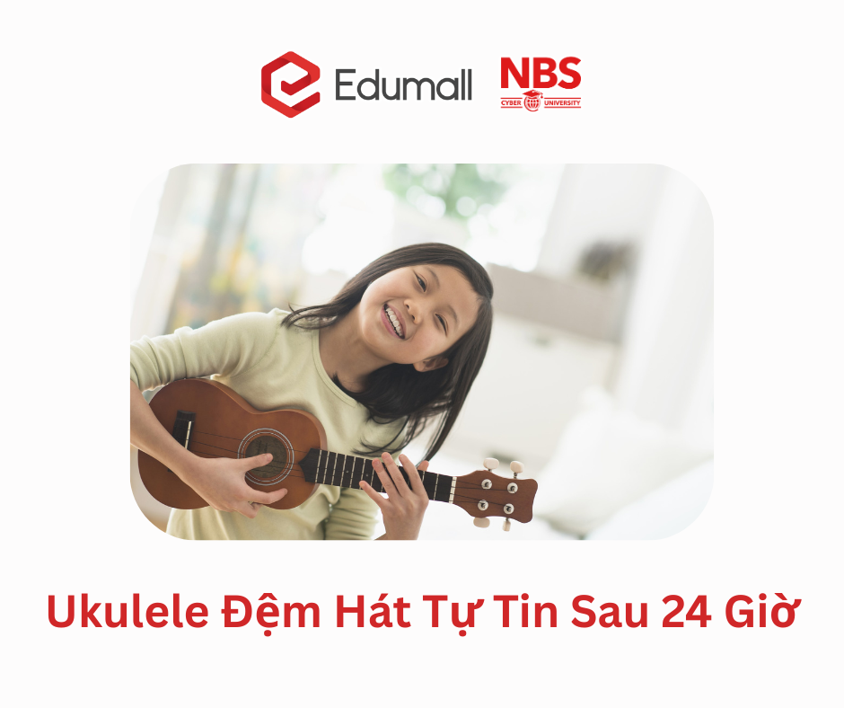 Ukulele Đệm Hát Tự Tin Sau 24 Giờ