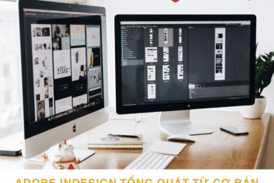 Adobe Indesign tổng quát từ cơ bản đến nâng cao