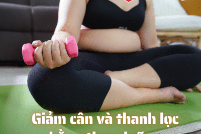 Giảm cân và thanh lọc bằng thực dưỡng
