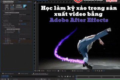 Học làm kỹ xảo trong sản xuất video bằng ADOBE AFTER EFFECTS
