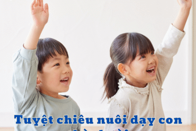 Tuyệt chiêu nuôi dạy con thành tài
