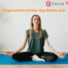 Yoga trẻ hóa và làm đẹp khuôn mặt